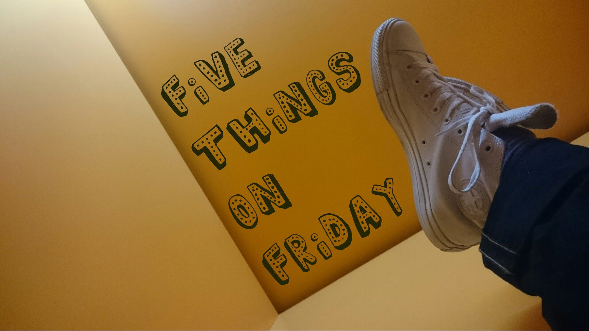 Five things on Friday #134